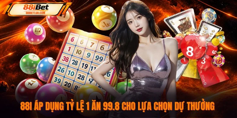 88I áp dụng tỷ lệ 1 ăn 99.8 cho lựa chọn dự thưởng