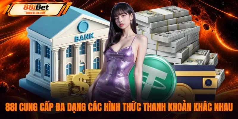 88I cung cấp đa dạng các hình thức thanh khoản khác nhau