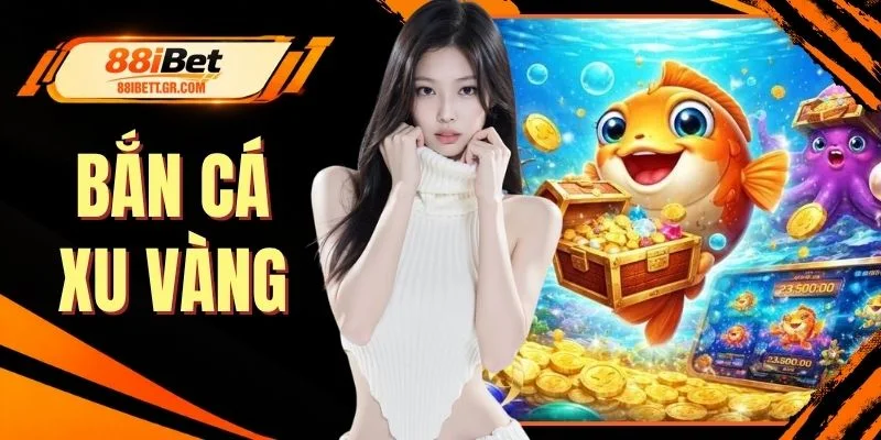 Bắn Cá Xu Vàng 88I | Kho Báu 888 Triệu - Săn Cá Cực Đã