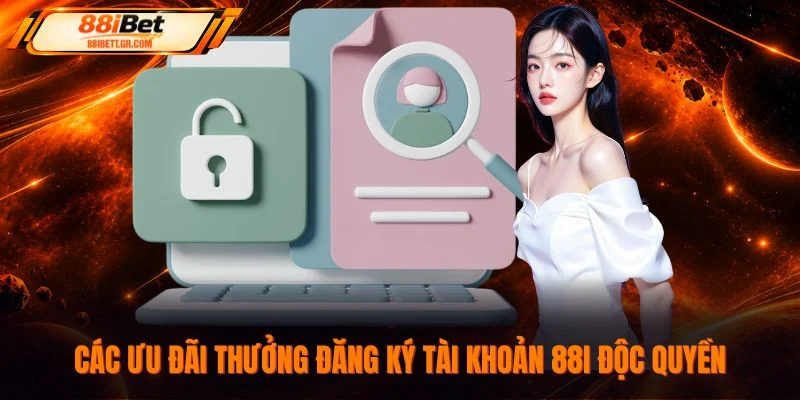 Các ưu đãi thưởng đăng ký tài khoản 88I độc quyền