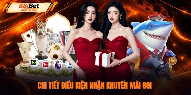 Chi tiết điều kiện nhận khuyến mãi 88I