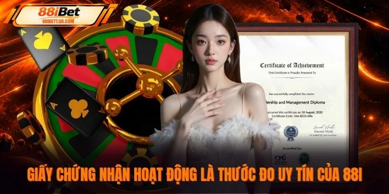 Giấy chứng nhận hoạt động là thước đo uy tín của 88I