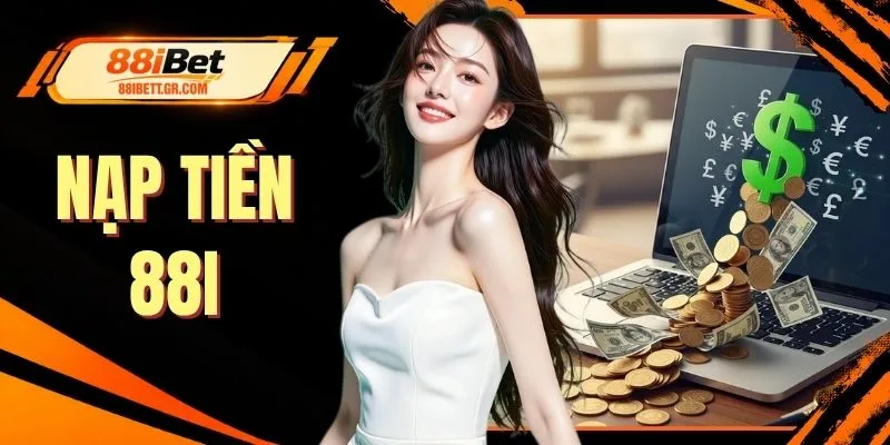 Nạp Tiền 88I | Hệ Thống Xử Lý Siêu Tốc Chỉ Trong 30 Giây