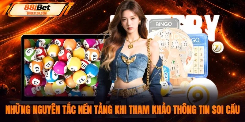 Những nguyên tắc nền tảng khi tham khảo thông tin soi cầu