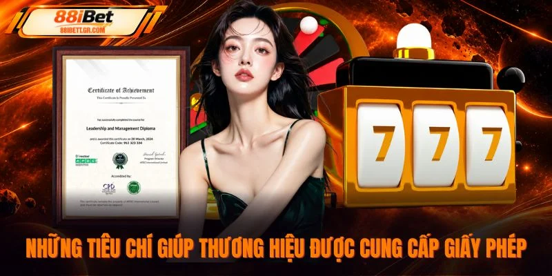 Những tiêu chí giúp thương hiệu được cung cấp giấy phép