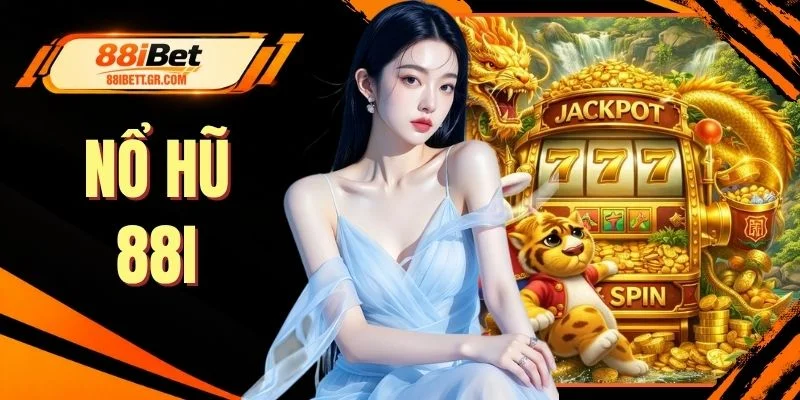 Nổ Hũ 88I - Trải Nghiệm Siêu Phẩm Cá Cược Hấp Dẫn Nhất