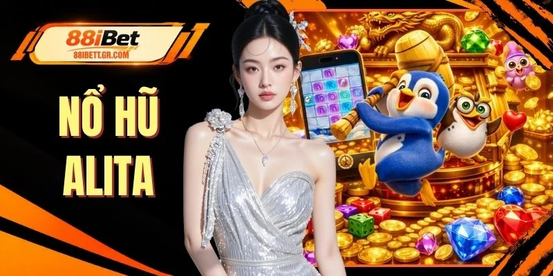 Nổ Hũ Alita 88I | Thưởng Jackpot X1500 Chinh Phục Hũ Vàng