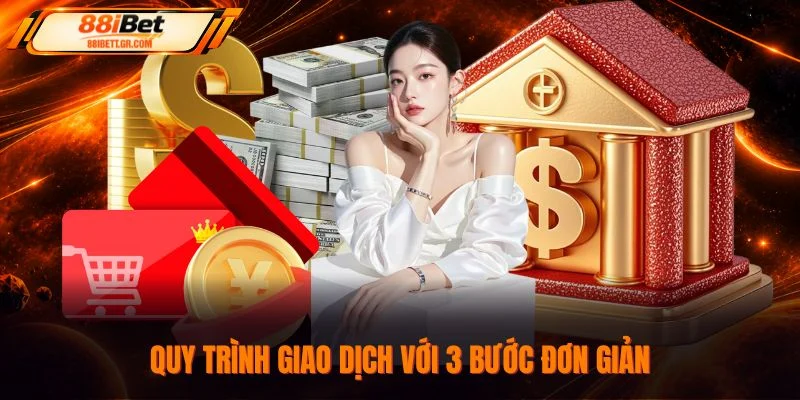 Quy trình giao dịch với 3 bước đơn giản