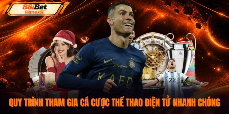 Quy trình tham gia cá cược thể thao điện tử nhanh chóng