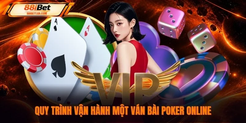 Quy trình vận hành một ván bài Poker Online