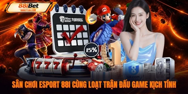 Sân chơi Esport 88I cùng loạt trận đấu game kịch tính