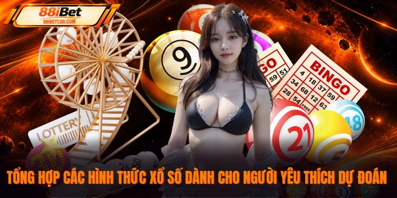 Tổng hợp các hình thức xổ số dành cho người yêu thích dự đoán